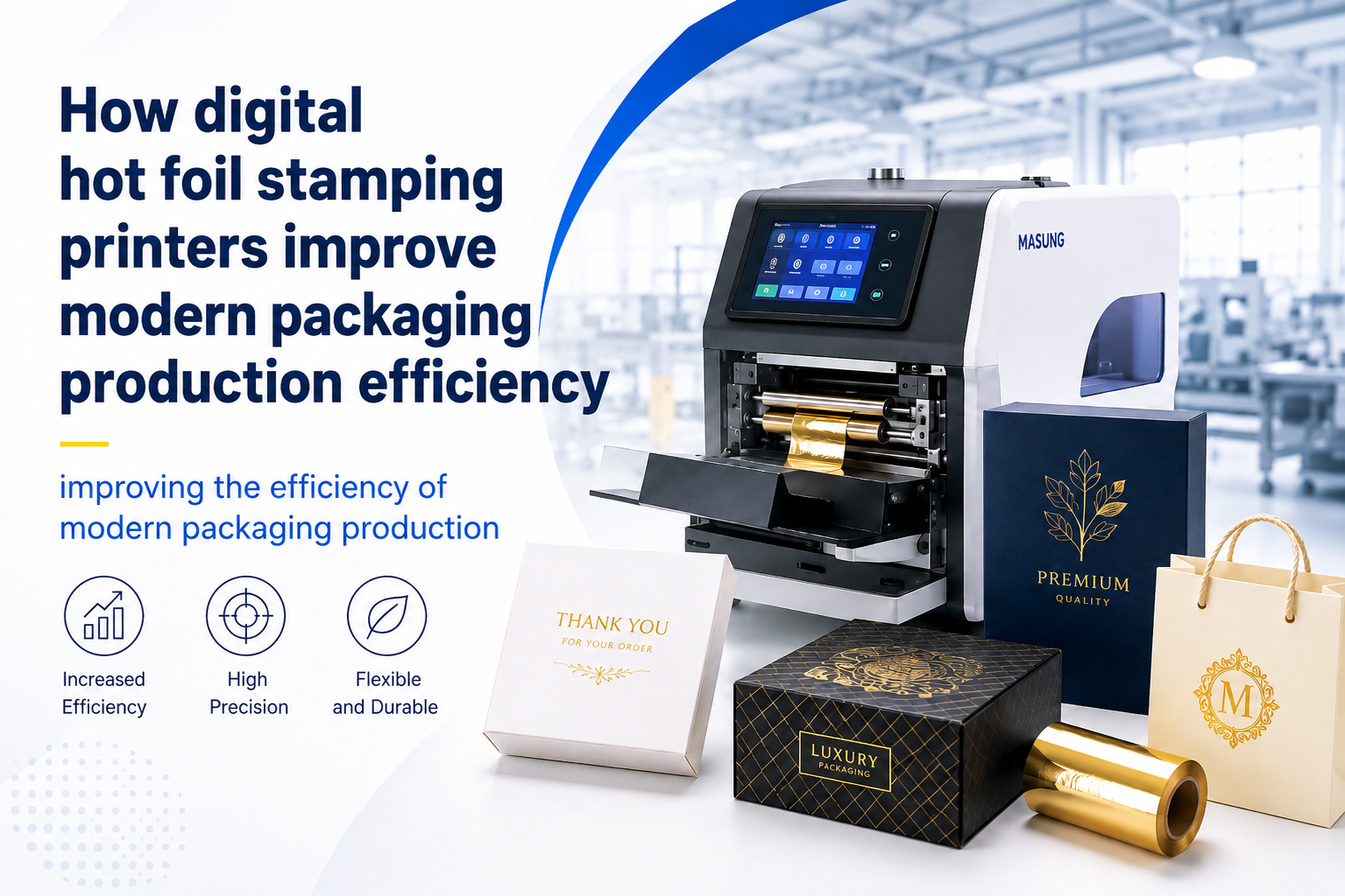How Digital Hot Foil Stamping Printers Improve Modern Packaging Production Efficiency